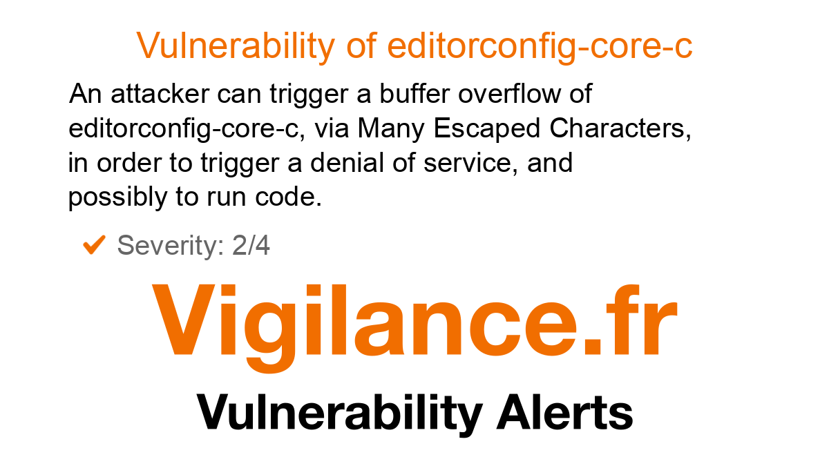 vigilance_en's tweet card. An attacker can trigger a buffer overflow of editorconfig-core-c, via Many Escaped Characters, in order to trigger a denial of service, and possibly to run code, identified by CVE-2024-53849.