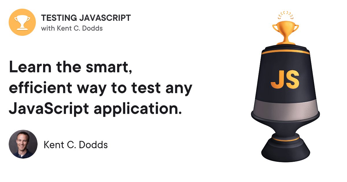 kentcdodds's tweet card. Learn the smart, efficient way to test any JavaScript application.