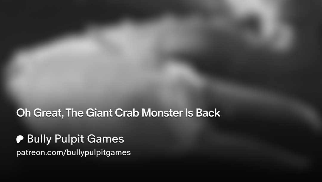 bullypulpit_hq's tweet card. Get more from Bully Pulpit Games on Patreon