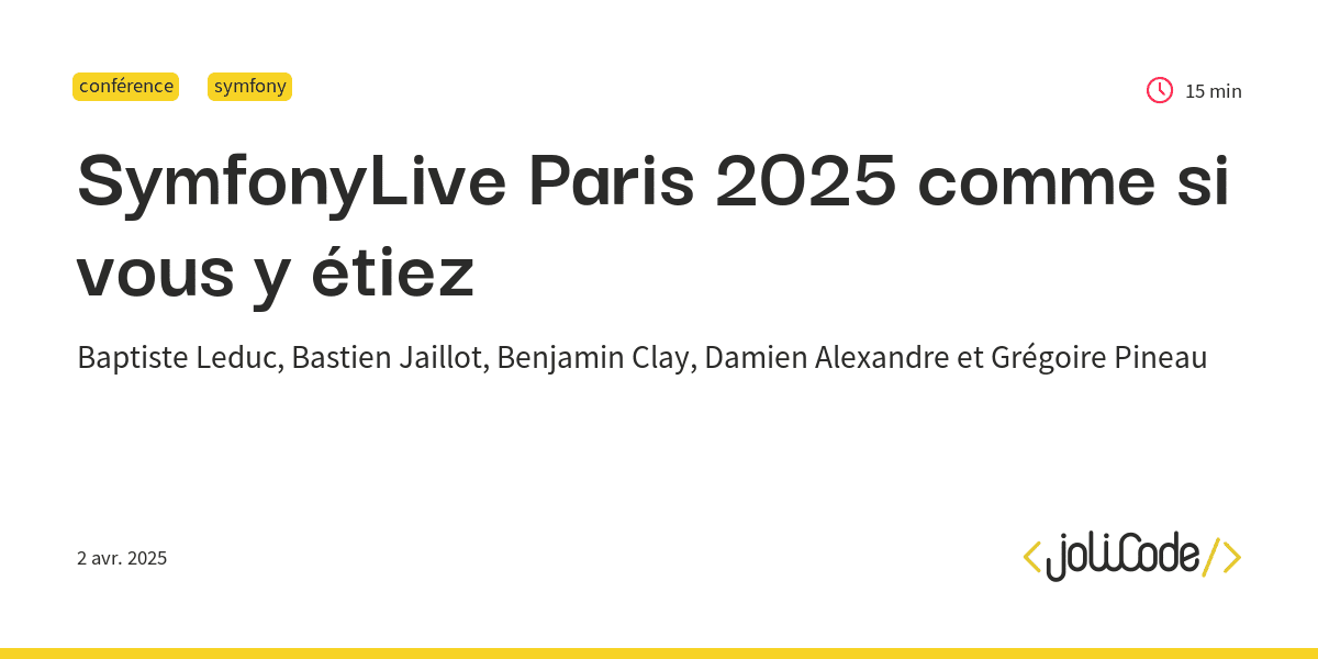 JoliCode's tweet card. Les 27 et 28 mars 2025, la Cité Internationale Universitaire de Paris a résonné sous les applaudissements : le Symfony Live Paris célébrait les 20 ans de Symfony ! Nous y étions à la fois en