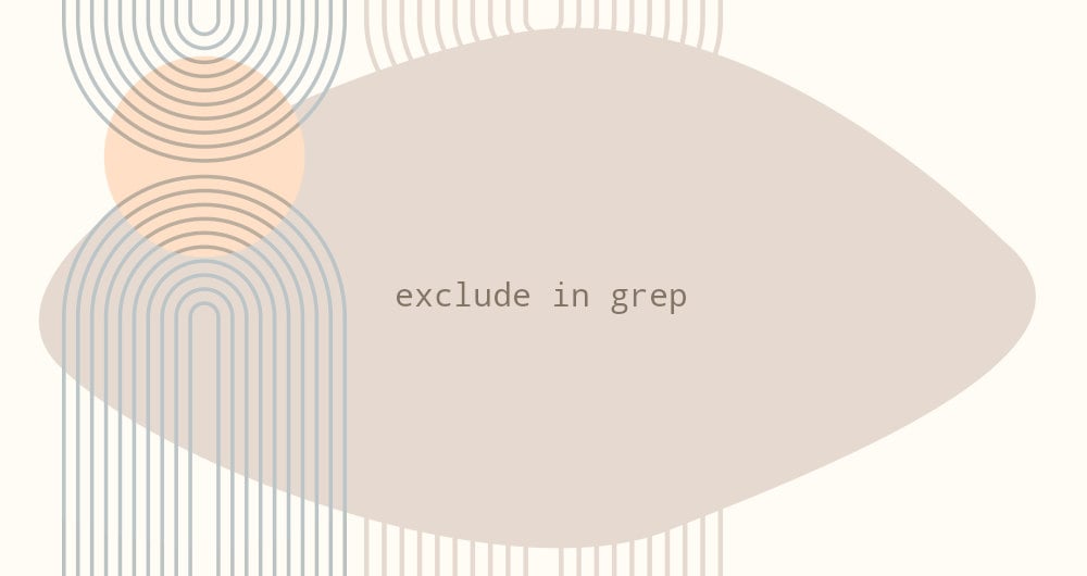 linuxize's tweet card. In this article, we’re going to show you how to exclude one or multiple words, patterns or directories when searching with grep.