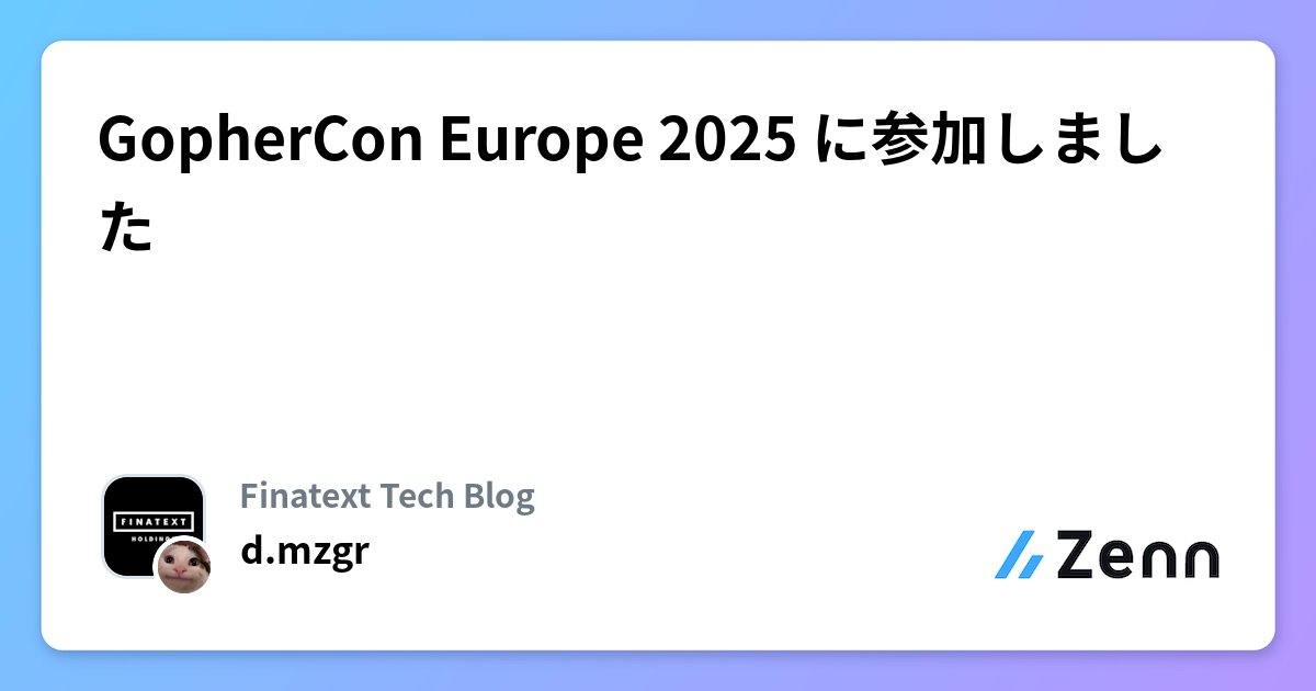 d_mzgr's tweet card. GopherCon Europe 2025 に参加しました