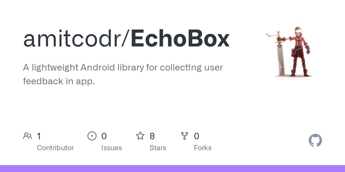 AmitCoder's tweet card. A lightweight Android library for collecting user feedback in app. - amitcodr/EchoBox