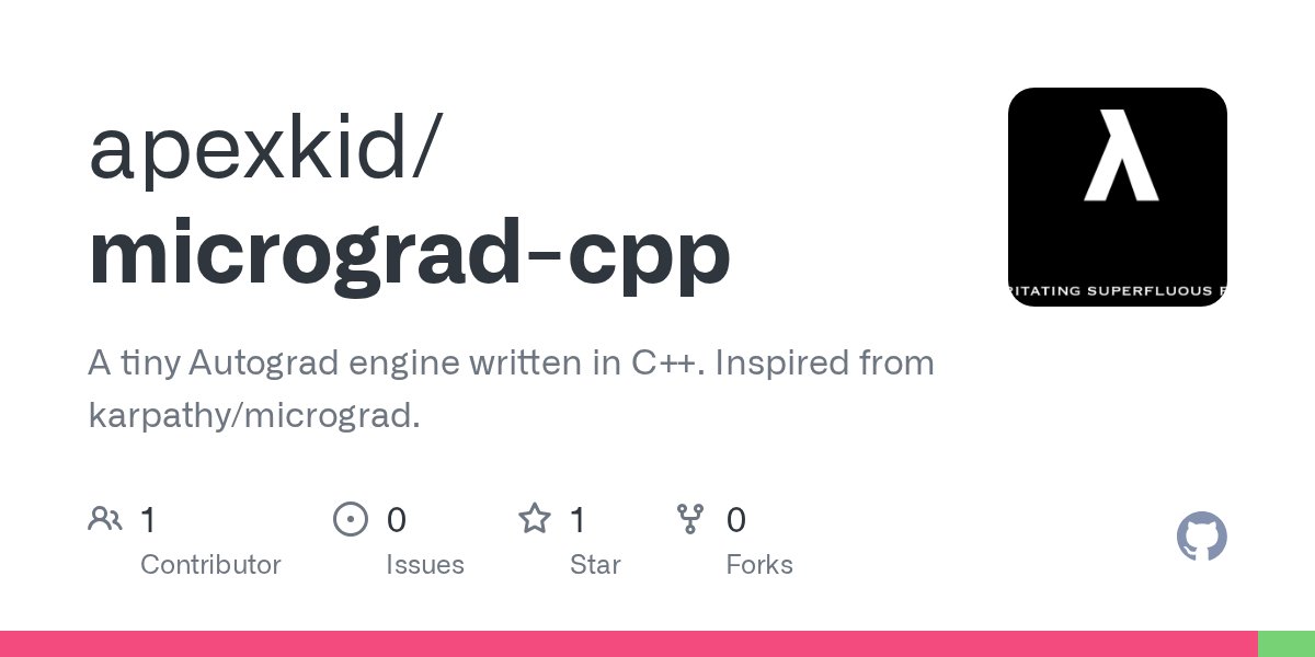 apexkid1's tweet card. A tiny Autograd engine written in C++. Inspired from karpathy/micrograd. - GitHub - apexkid/micrograd-cpp: A tiny Autograd engine written in C++. Inspired from karpathy/micrograd.