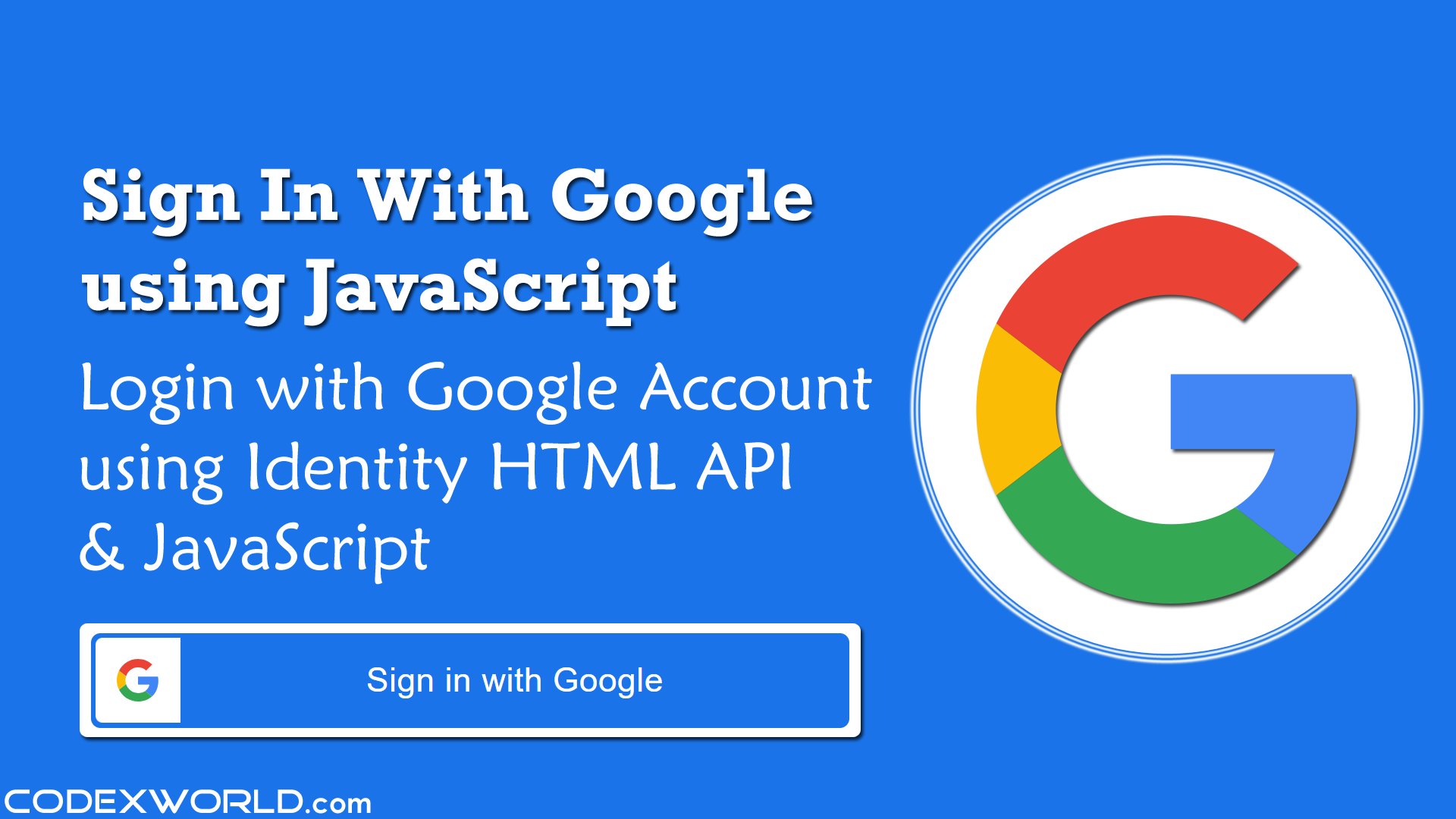 codexworldweb's tweet card. Sign In with Google Account using JavaScript - Login with Google Account without page refresh using Google Identity API and JavaScript client library. Integrate login with Google account with HTML...