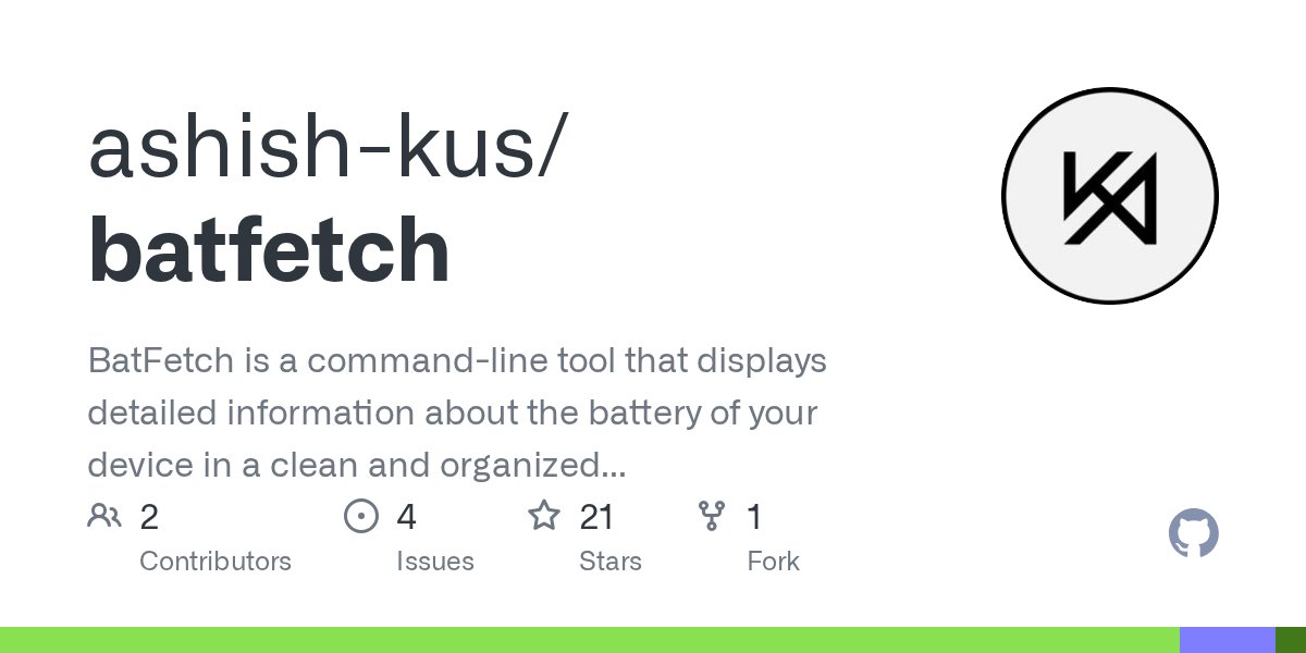 AshishKus2408's tweet card. BatFetch is a command-line tool that displays detailed information about the battery of your device in a clean and organized way. - ashish-kus/batfetch