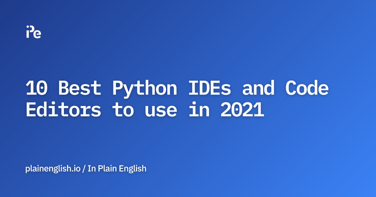 inPlainEngHQ's tweet card. 10 Best Python IDEs and Code Editors to use in 2021