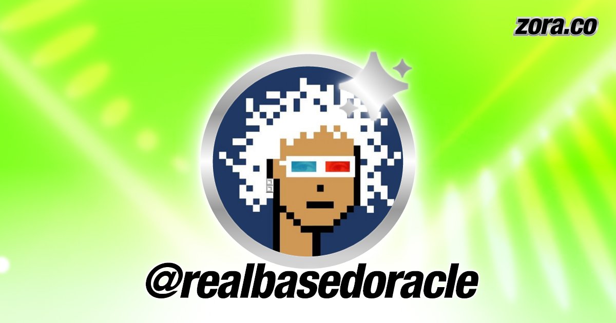 realbasedoracle's tweet card. realbasedoracle is on Zora.