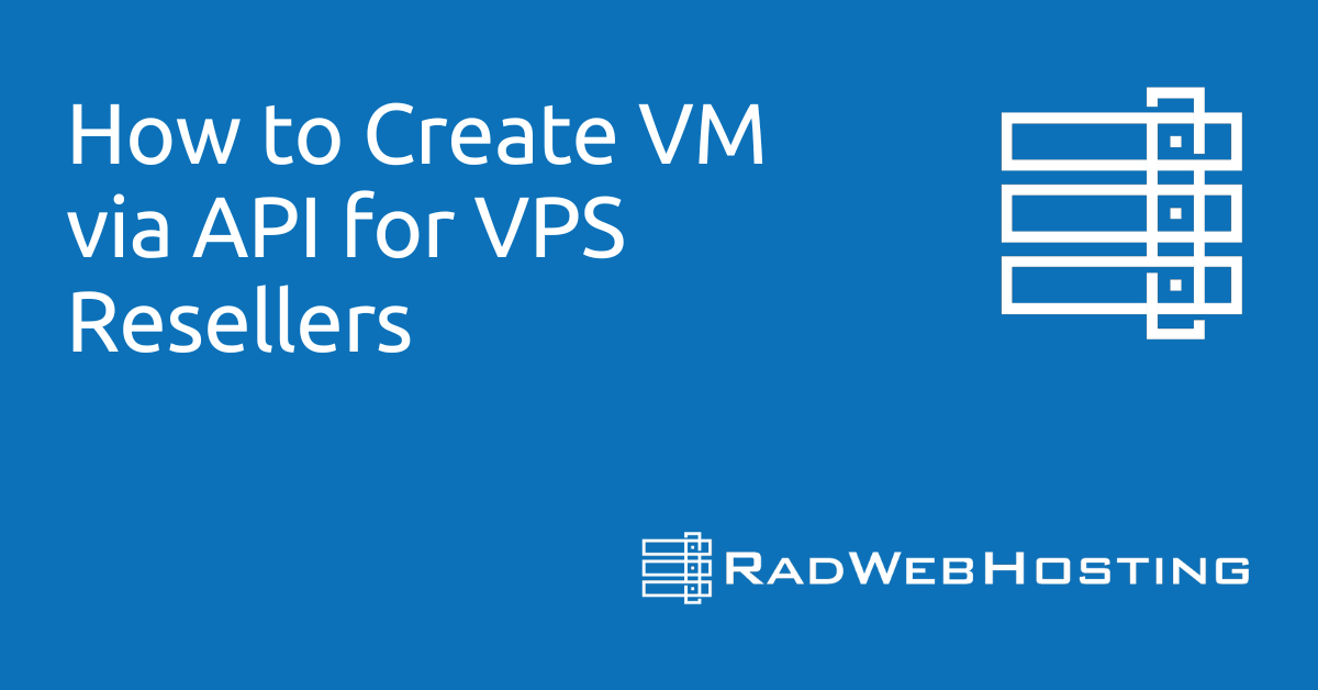 RadWebHosting's tweet card. This article provides a guide for how to create VM via API for VPS resellers. A VPS Reseller account is required.