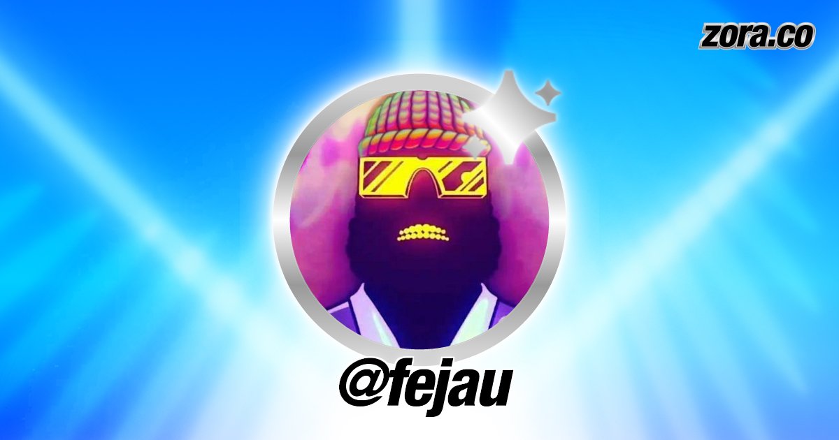fejau_inc's tweet card. fejau is on Zora.