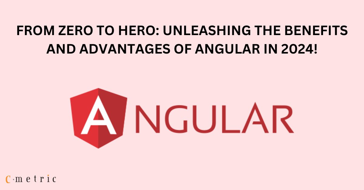 CMetricSolution's tweet card. Explore the benefits and advantages of Angular in 2024 with 'From Zero To Hero.' Uncover how it boosts web development efficiency, scalability, and performance.