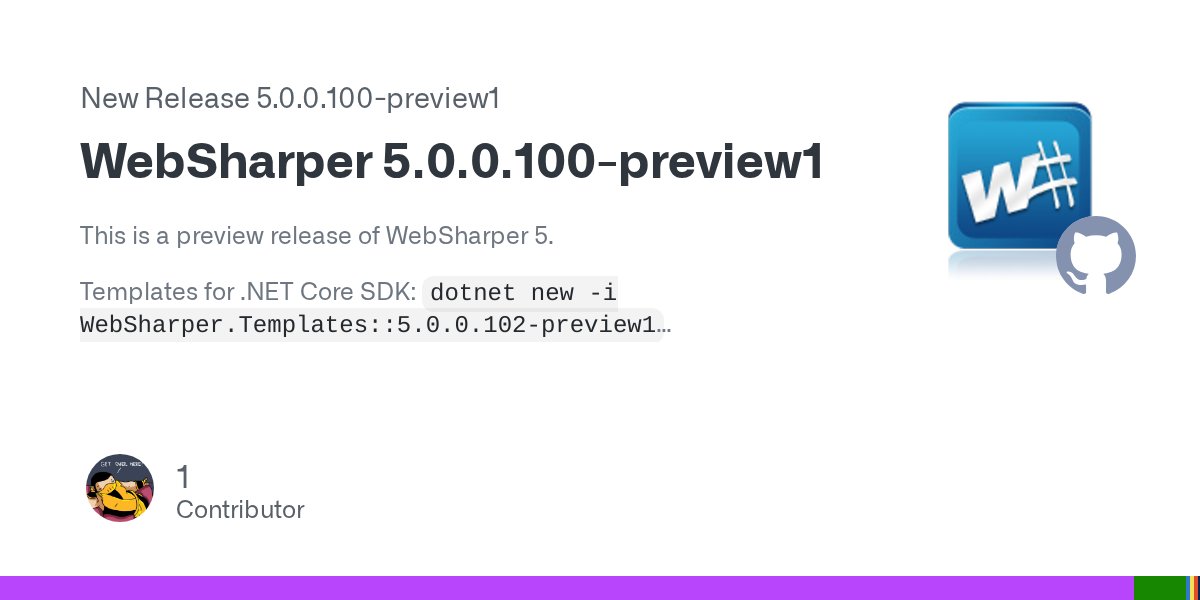 WebSharper's tweet card. This is a preview release of WebSharper 5. Templates for .NET Core SDK: dotnet new -i WebSharper.Templates::5.0.0.102-preview1 Features #1116 Support for .NET 5.0. .NET Standard 2.0+, and .NET Cor...