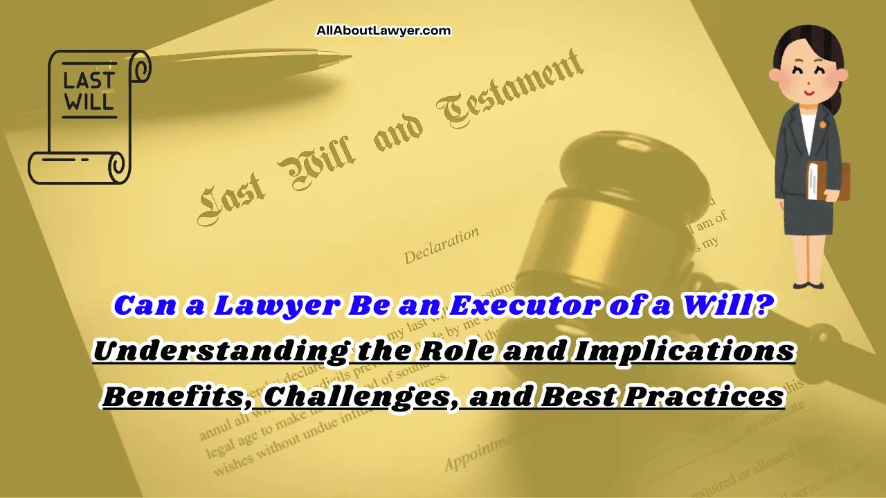 allaboutlawyer's tweet card. Explore Can a Lawyer Be an Executor of a Will? legal and ethical implications of appointing a lawyer as the executor of a will & benefits, potential conflicts.