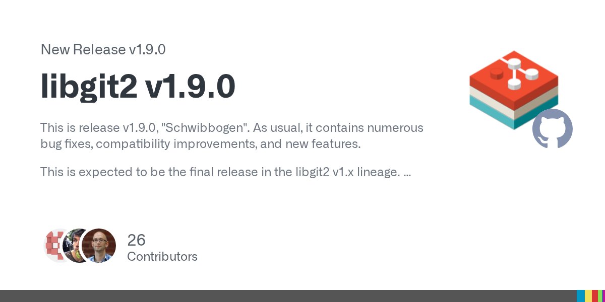 libgit2's tweet card. This is release v1.9.0, "Schwibbogen". As usual, it contains numerous bug fixes, compatibility improvements, and new features. This is expected to be the final release in the libgit2 v1.x...