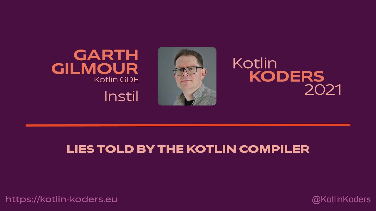 KotlinKoders's tweet card. Kotlin KODERS 2021 - Lies told by the Kotlin compiler by Garth Gilmour