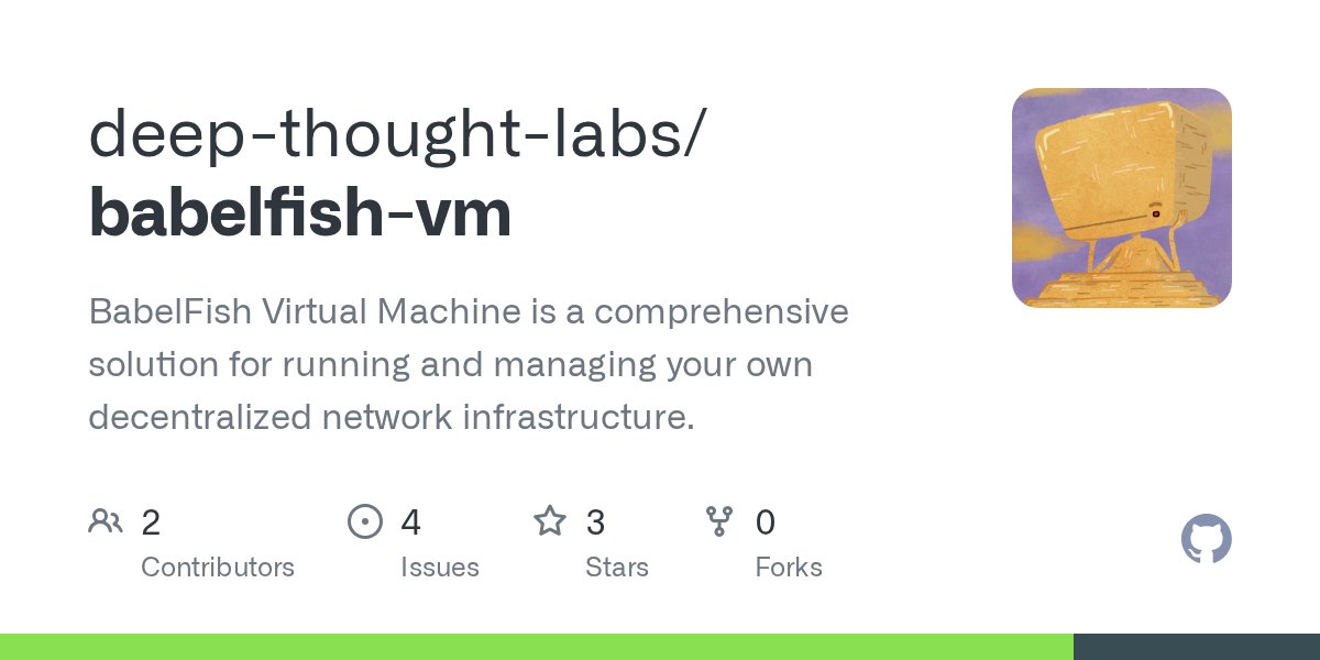 DeepThought_Lab's tweet card. BabelFish Virtual Machine is a comprehensive solution for running and managing your own decentralized network infrastructure. - deep-thought-labs/babelfish-vm