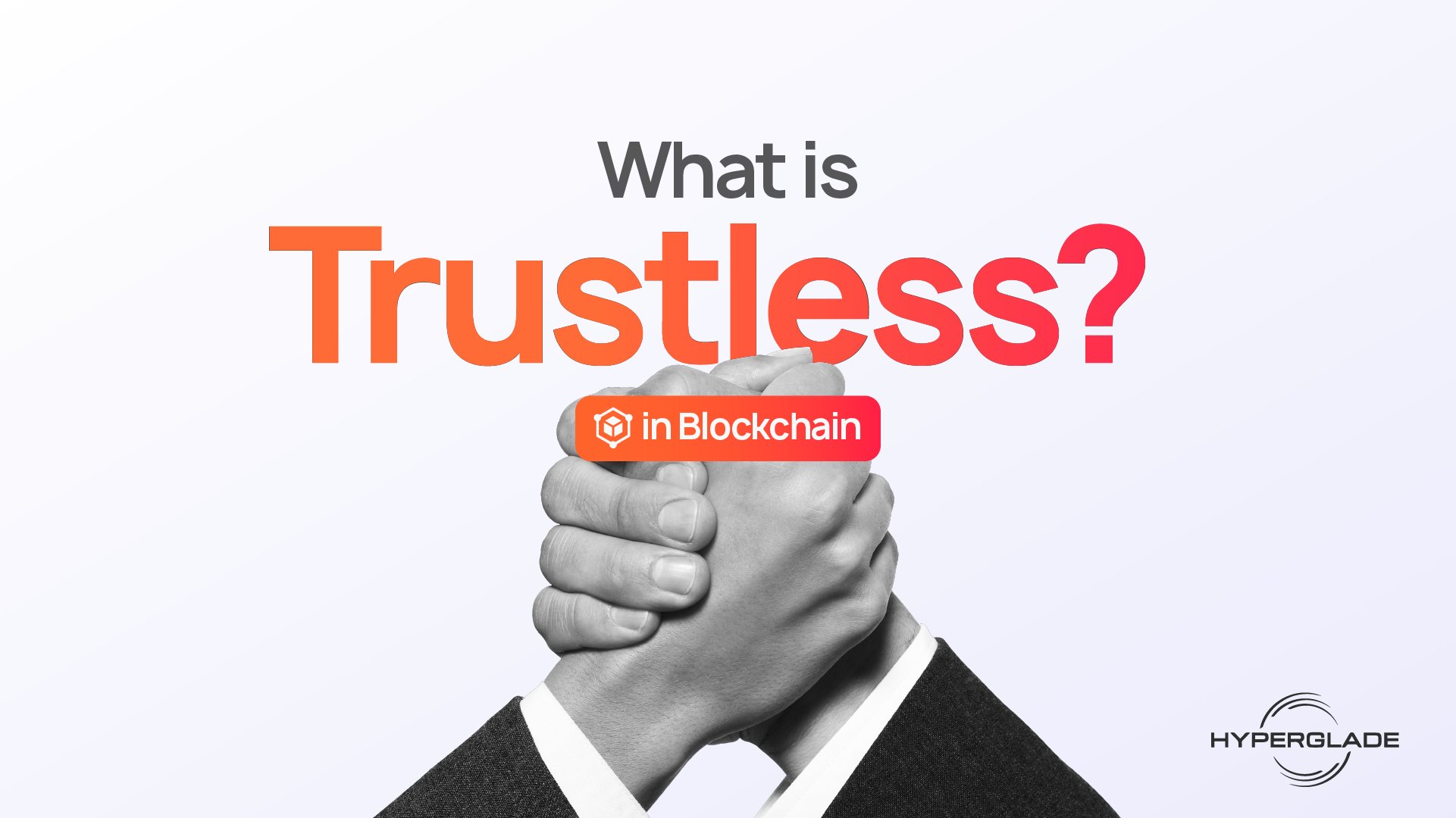 hyperglade's tweet card. What Does Trustless Mean in Blockchain? In blockchain terminology,