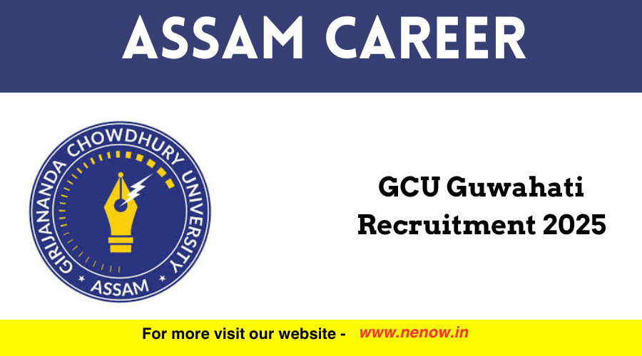 NENowNews's tweet card. Applications are invited for recruitment of various content creator and content writing posts or career in GCU Guwahati Assam in 2025. Girija