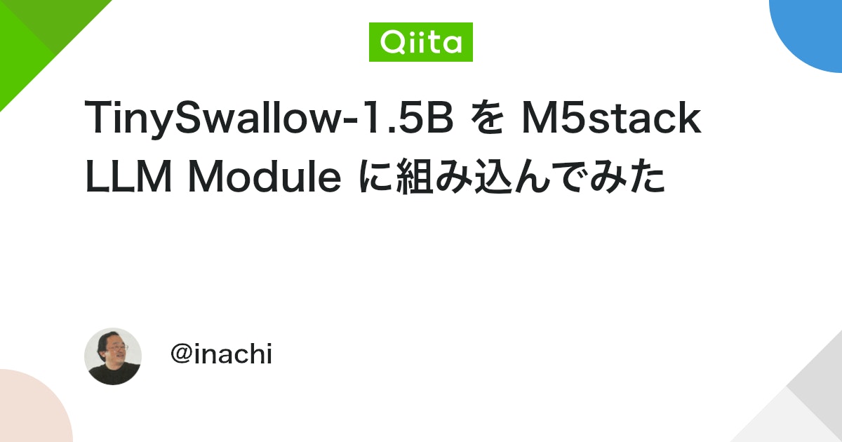 halasun's tweet card. M5Stack LLM モジュール用に標準で提供されている言語モデルについて(5億〜15億パラメータとはいえ)日本語対応に不満があったところ、Hugging Face に TinySwallow-1.5B を LLM Module 用に変換したものがあったので、組み込んでみ...