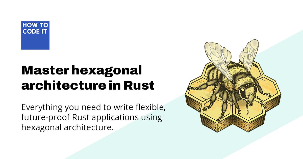 how_to_code_it's tweet card. Everything you need to write flexible, future-proof Rust applications using hexagonal architecture.