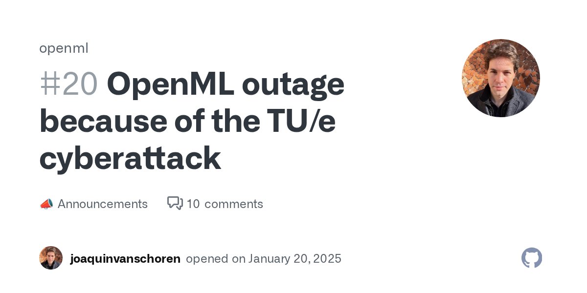 open_ml's tweet card. OpenML went down on Sunday January 12th, 2025, due to a cyber-attack on the Eindhoven University of Technology, which even reached the international press. The OpenML servers were not affected or b...