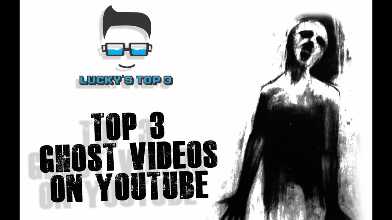 LuckyTHR's tweet card. Top 3 Ghost Videos on Youtube | Lucky's Top 3