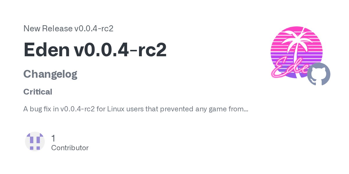 edenemuofficial's tweet card. Changelog Critical A bug fix in v0.0.4-rc2 for Linux users that prevented any game from launching has been fixed. The issue was related to vtable handling being improperly typecasted from a pointer...