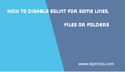 skptricks's tweet card. In this example we will explore how to disable ESLint for specific lines, files and folder with particle examples. Disabling ESLint for specific line