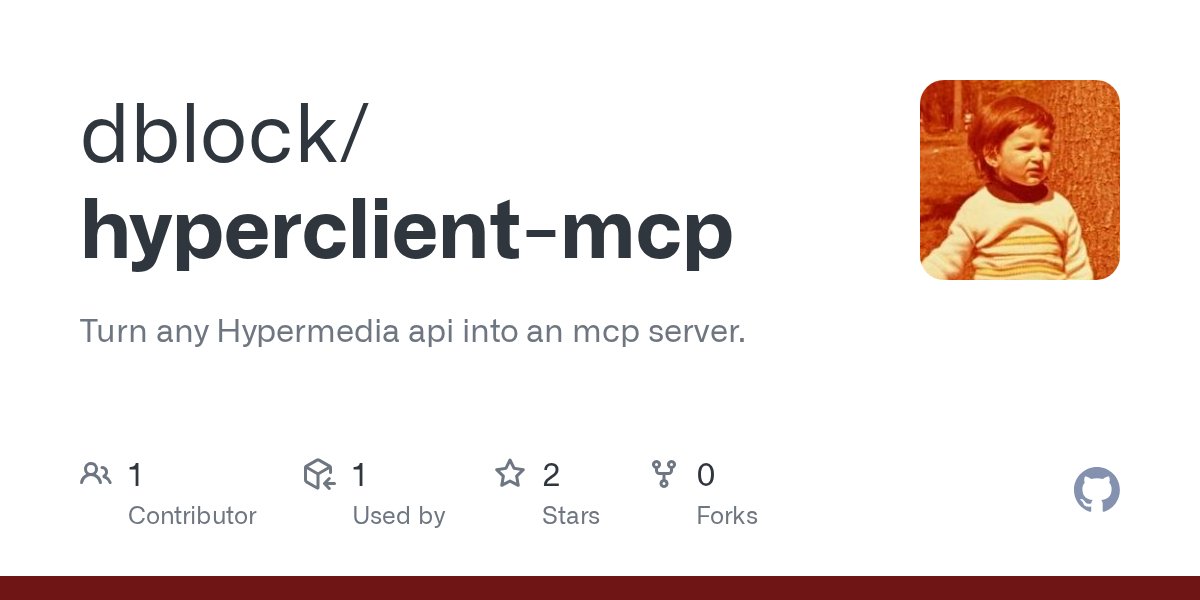 dblockdotorg's tweet card. Turn any Hypermedia api into an mcp server. Contribute to dblock/hyperclient-mcp development by creating an account on GitHub.