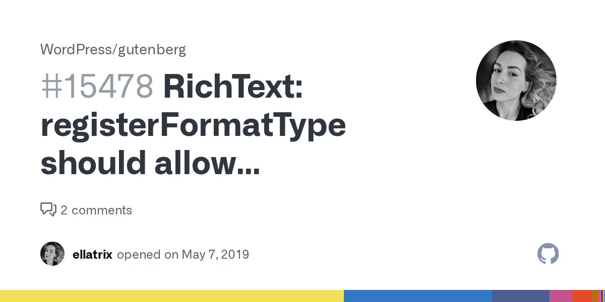 GoodFirstBugs's tweet card. It seems only one formatType at a time can register itself for controlling a bare span element. It looks like something went wrong implementing this in Gutenberg. The format should have received a ...
