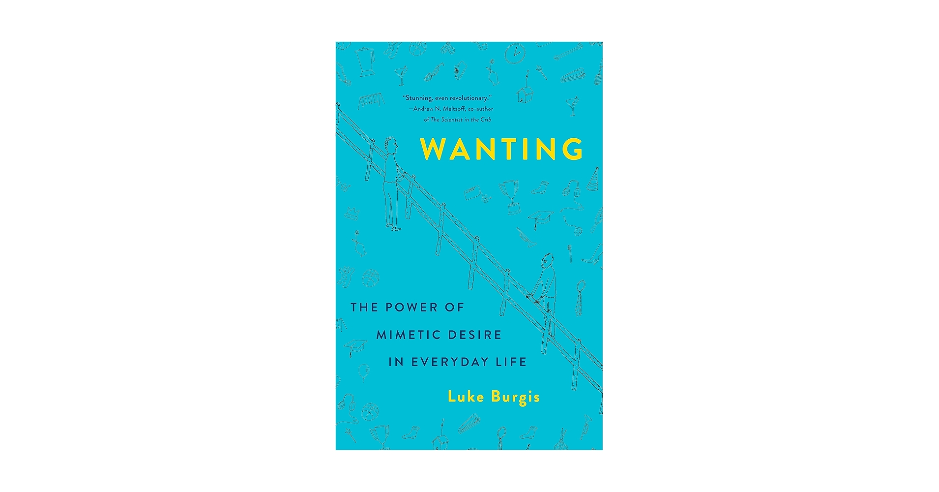 lukeburgis's tweet card. Wanting: The Power of Mimetic Desire in Everyday Life
