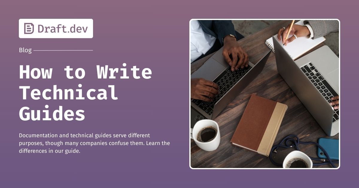 draftdev's tweet card. Documentation and technical guides serve different purposes, though many companies confuse them. This article explains the differences.