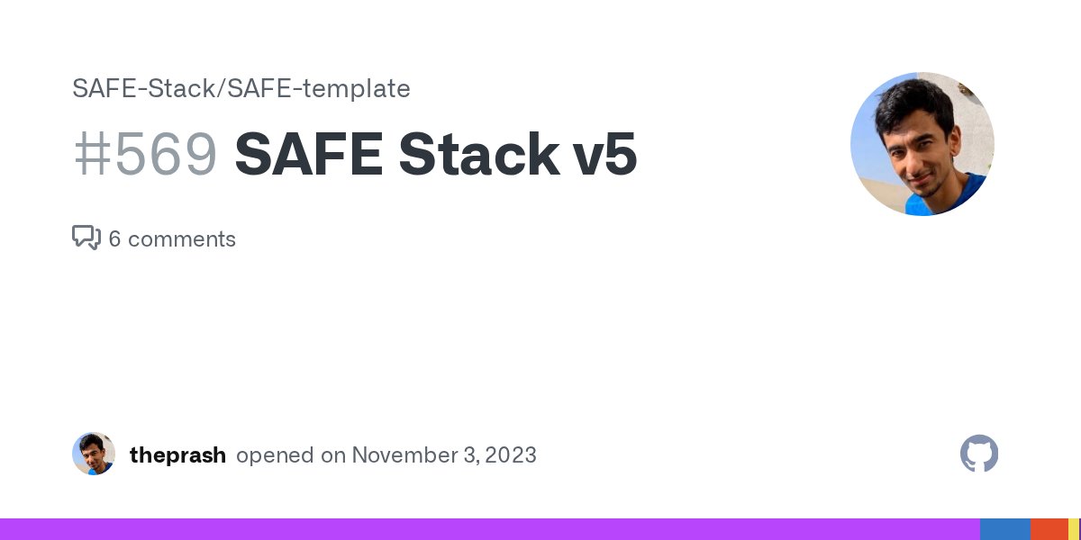 safe_stack's tweet card. This issue is for tracking everything we need to do for v5 of SAFE Stack, which we plan to release this month. Template changes (PR #564): Upgrade SDK to .NET 8 Upgrade runtime to .NET 8 Upgrade to...