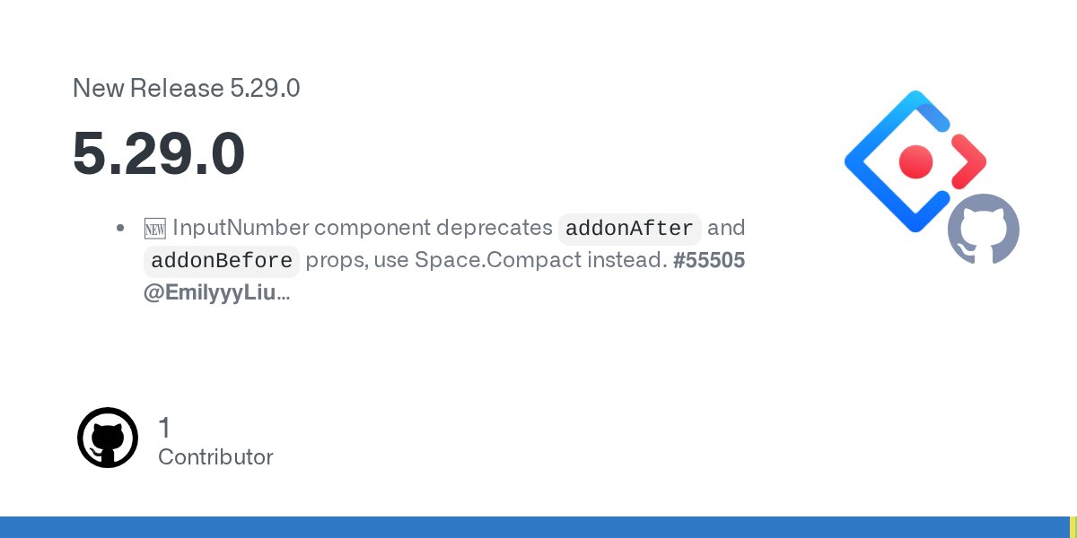 AntDesignUI's tweet card. 🆕 InputNumber component deprecates addonAfter and addonBefore props, use Space.Compact instead. #55505 @EmilyyyLiu ⌨️ Improve Drawer accessibility by adding aria-labelledby when a title is present...
