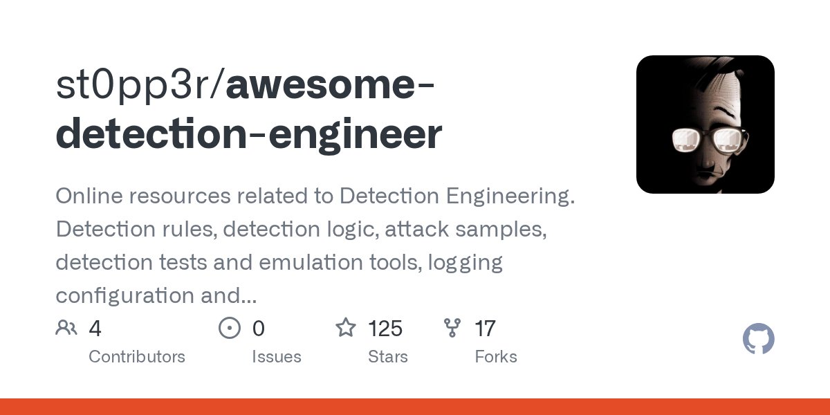 _st0pp3r_'s tweet card. Online resources related to Detection Engineering. Detection rules, detection logic, attack samples, detection tests and emulation tools, logging configuration and best practices, event log refere...