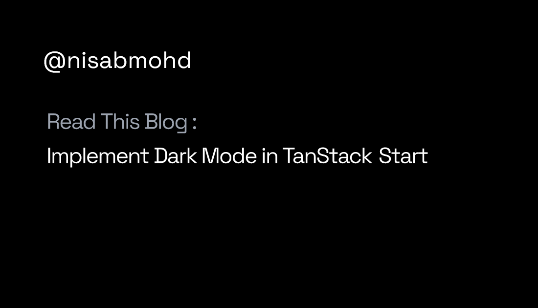 MohdNisab's tweet card. Easily add dark mode to your TanStack Start app with a simple toggle and persistent theme preference across routes.