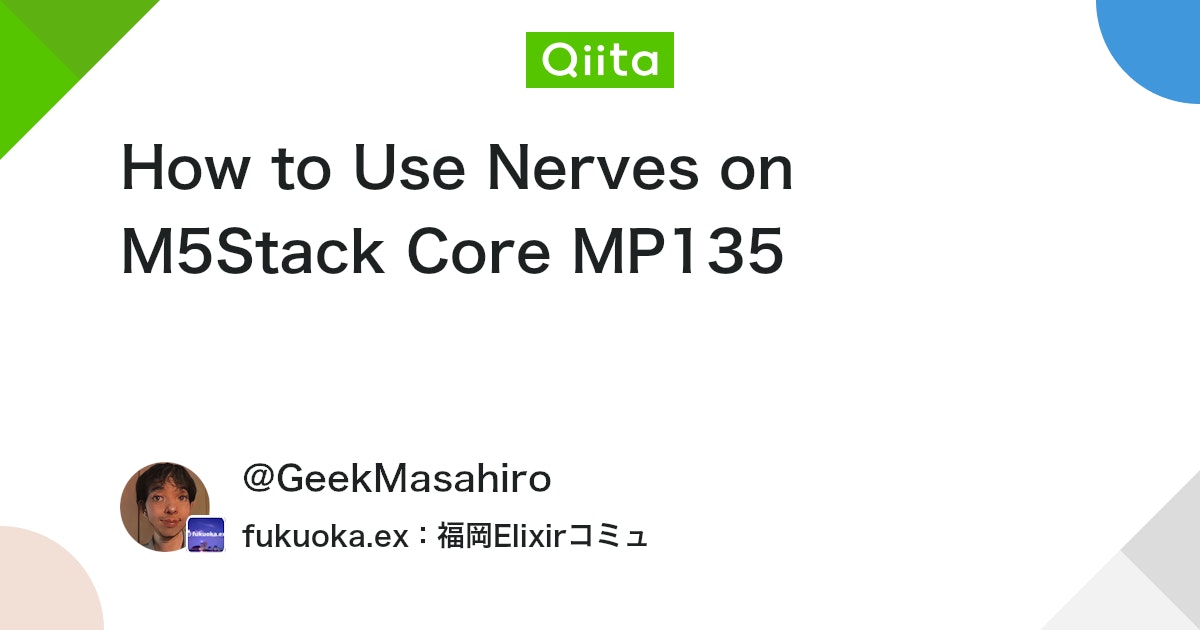GeekMasahiro's tweet card. 日本語版はこちら Introduction I have made Nerves work on M5Stack Core MP135. The Core MP135 is an SBC (Single Board Computer) that runs Linux. U...