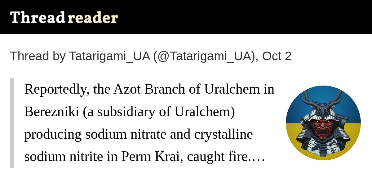 albertochiesa9's tweet card. @Tatarigami_UA: Reportedly, the Azot Branch of Uralchem in Berezniki (a subsidiary of Uralchem) producing sodium nitrate and crystalline sodium nitrite in Perm Krai, caught fire. The cause of the...