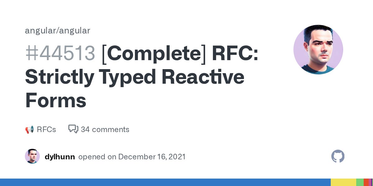 angular's tweet card. RFC: Strictly Typed Reactive Forms Author: @dylhunn Contributors: @alxhub, @AndrewKushnir Area: Angular Framework: Forms Package Posted: December 16, 2021 Status: Complete Related Issue: #13721 The...