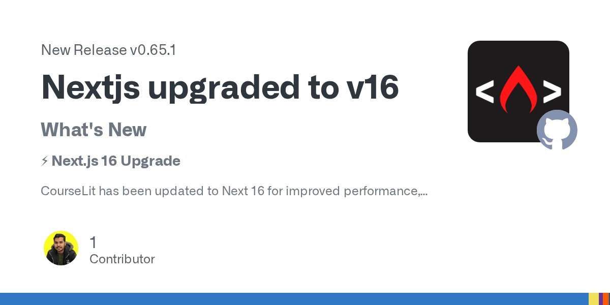 CourseLit's tweet card. What's New ⚡ Next.js 16 Upgrade CourseLit has been updated to Next 16 for improved performance, reliability, and compatibility with modern React capabilities. Faster builds Improved stability ...