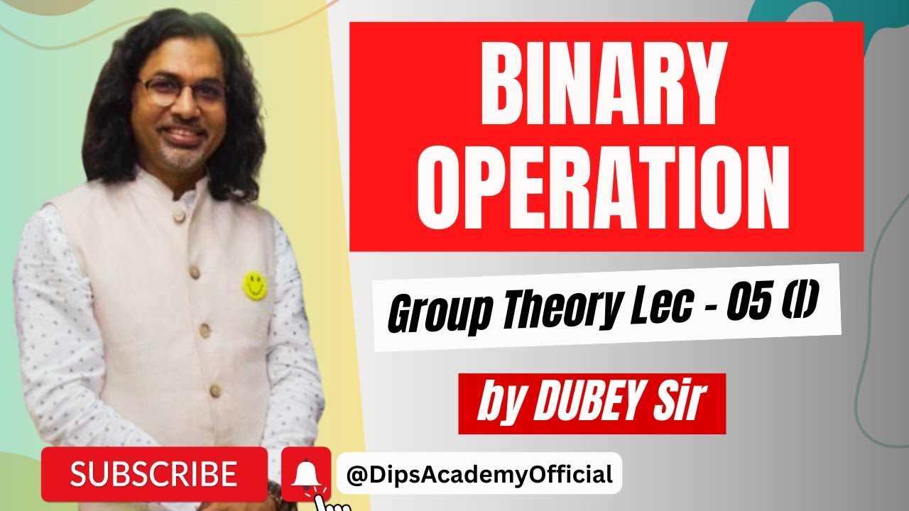 dipsacademymath's tweet card. Binary Operation In Group Theory | Lecture 05 (1) by Dubey Sir | CSIR...