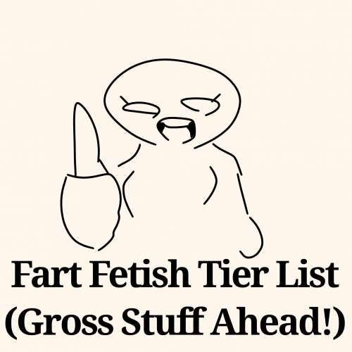 ProbstTrey's tweet card. A tier list of fart fetish aka eproctophilia, if you find that gross or disgusting, I advise you to leave!