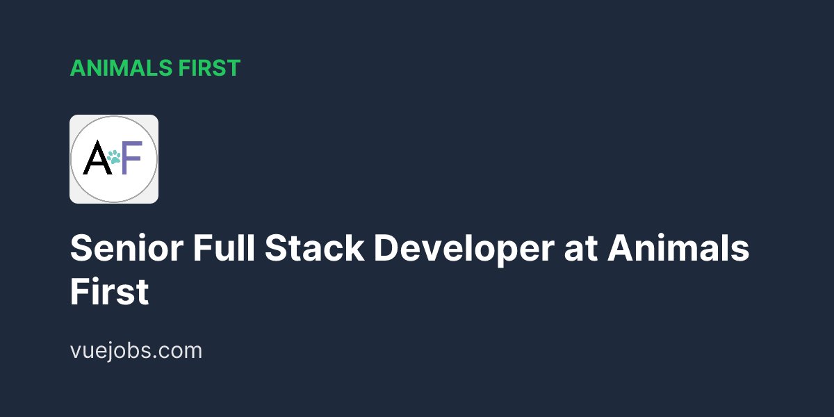VuejsJob's tweet card. Animals First Senior Full Stack Developer – VueJobs