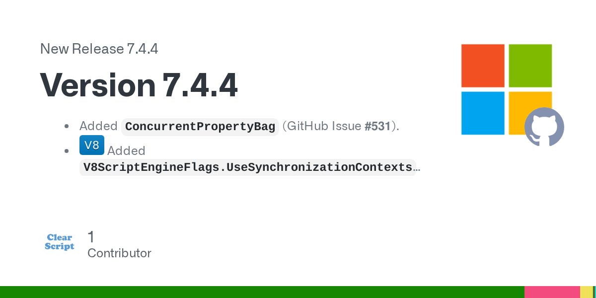 ClearScriptLib's tweet card. Added ConcurrentPropertyBag (GitHub Issue #531). Added V8ScriptEngineFlags.UseSynchronizationContexts (GitHub Discussion #509). Added ScriptEngine.CustomAttributeLoader (GitHub Discussion #540). F...