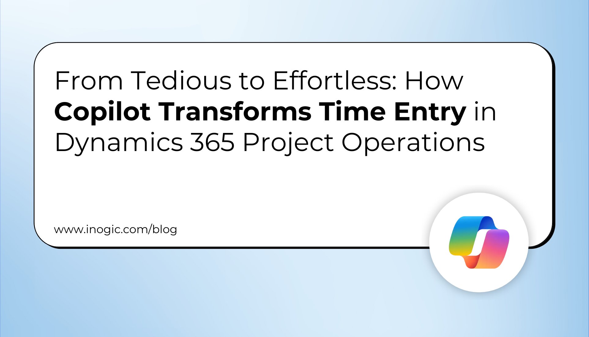 inogic's tweet card. Logging time is nobody’s favorite part of the job. It's repetitive, prone to mistakes, and usually eats up way more time than it should. But what if it didn’t have to be that way? Thanks to Copilot...