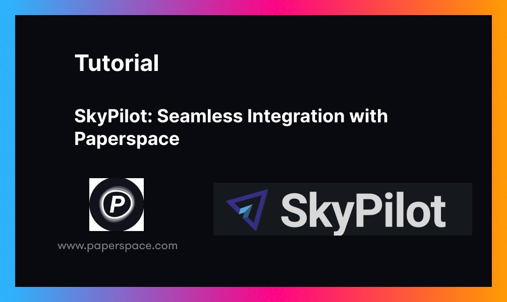 HelloPaperspace's tweet card. In this article we will explore SkyPilot, a widely used framework designed to optimize GPU availability and minimize costs when running LLMs and AI on various cloud platforms.