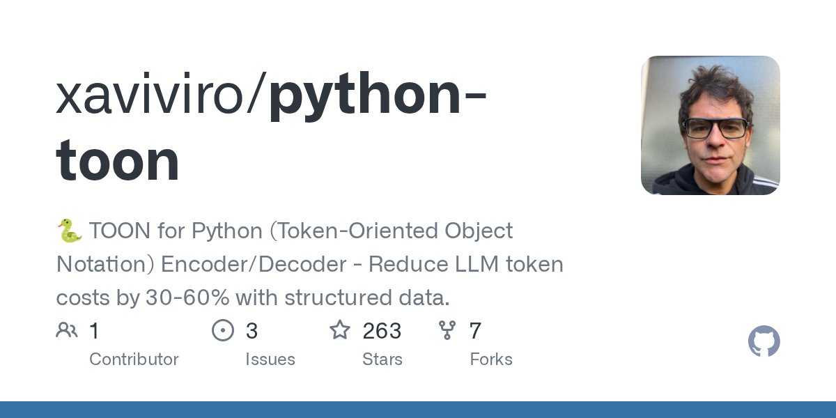 DjangoTricks's tweet card. 🐍 TOON for Python (Token-Oriented Object Notation) Encoder/Decoder - Reduce LLM token costs by 30-60% with structured data. - xaviviro/python-toon