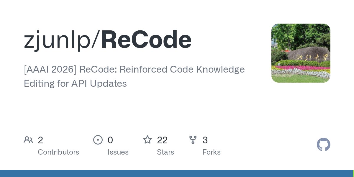 zxlzr's tweet card. [AAAI 2026] ReCode: Reinforced Code Knowledge Editing for API Updates - zjunlp/ReCode