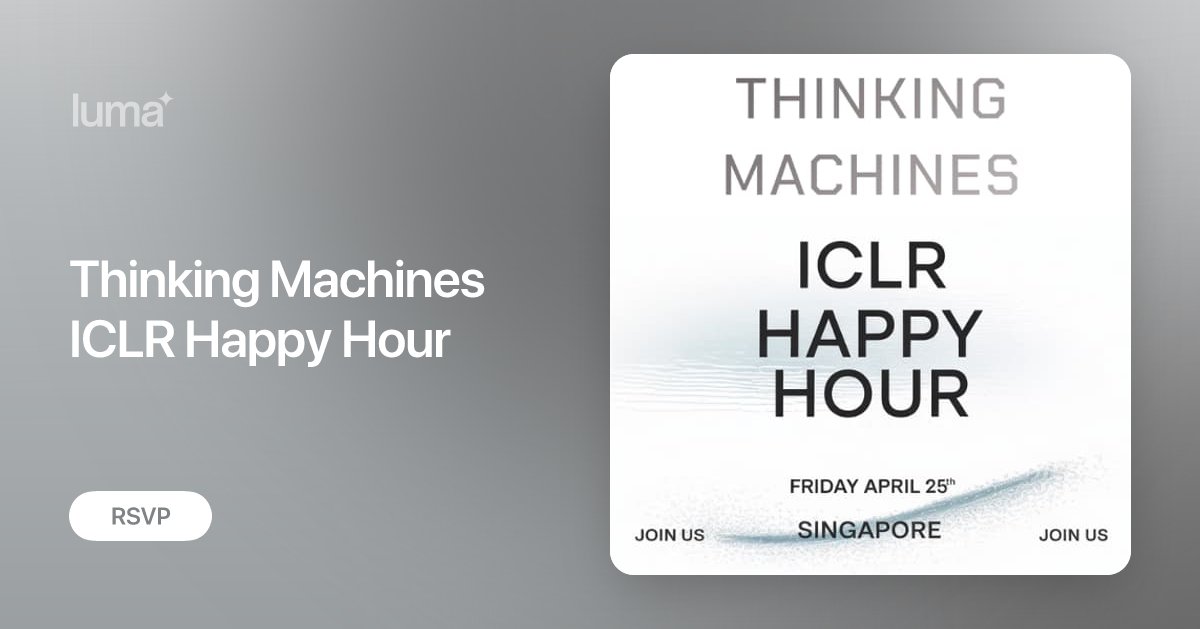 thinkymachines's tweet card. Thinking Machines Lab (https://thinkingmachines.ai/) is hosting a happy hour at ICLR 2025. If you are interested in learning about our company vision, research…