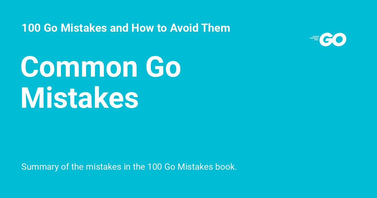 func25's tweet card. Summary of the mistakes in the 100 Go Mistakes book.